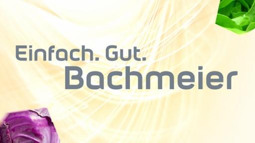 Einfach. Gut. Bachmeier